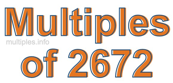 Multiples of 2672