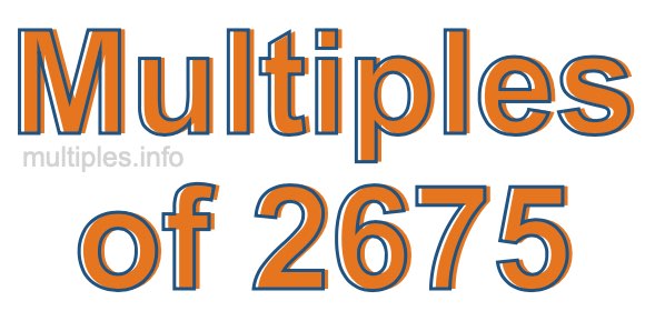 Multiples of 2675 Multiples of 2675