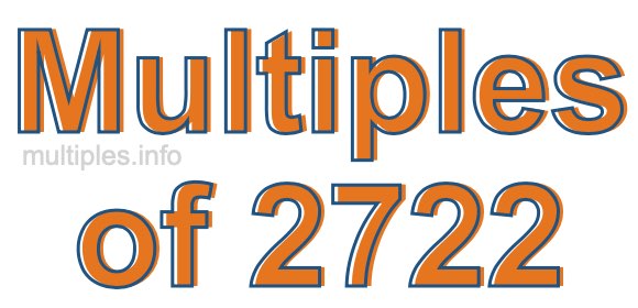 Multiples of 2722 Multiples of 2722