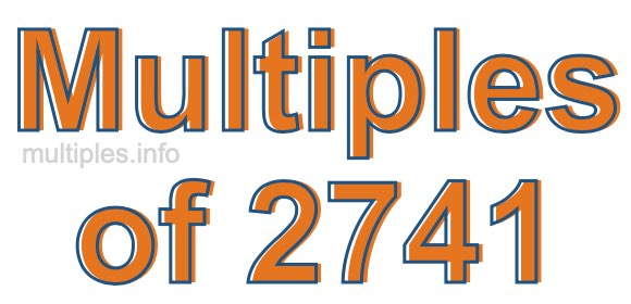 Multiples of 2741 Multiples of 2741