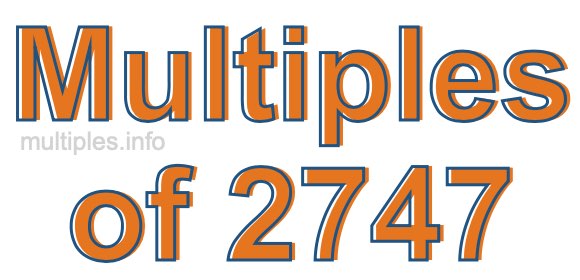 Multiples of 2747