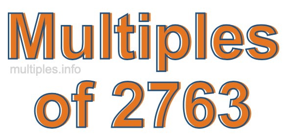 Multiples of 2763 Multiples of 2763
