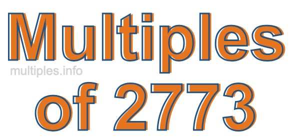 Multiples of 2773 Multiples of 2773