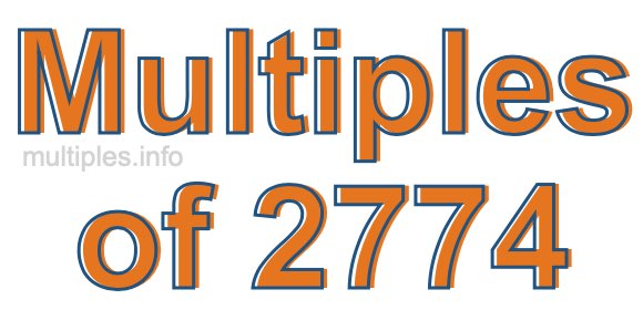 Multiples of 2774 Multiples of 2774