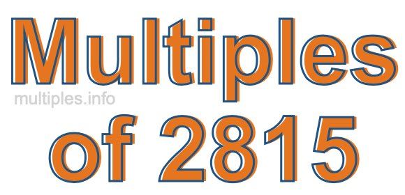 Multiples of 2815 Multiples of 2815