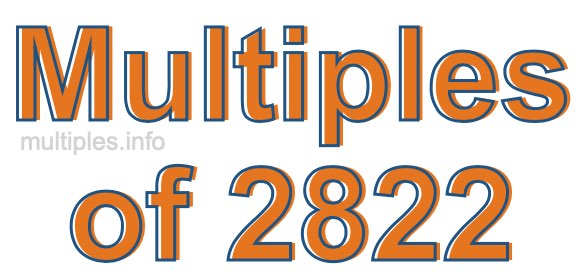 Multiples of 2822 Multiples of 2822