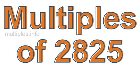 Multiples of 2825 Multiples of 2825