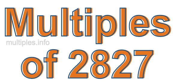 Multiples of 2827 Multiples of 2827