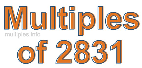 Multiples of 2831 Multiples of 2831
