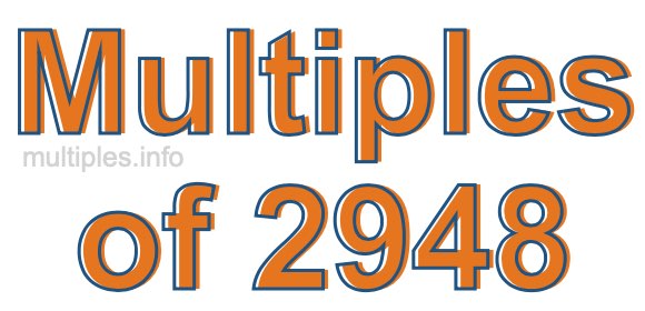 Multiples of 2948 Multiples of 2948