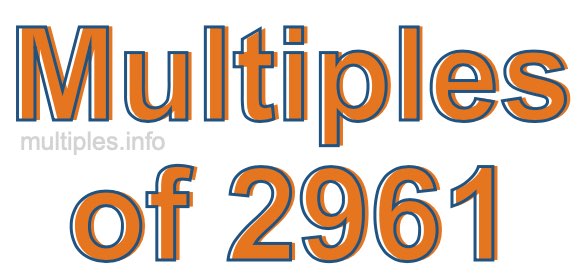 Multiples of 2961 Multiples of 2961