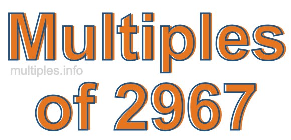 Multiples of 2967 Multiples of 2967