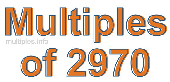 Multiples of 2970 Multiples of 2970