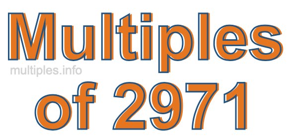 Multiples of 2971 Multiples of 2971