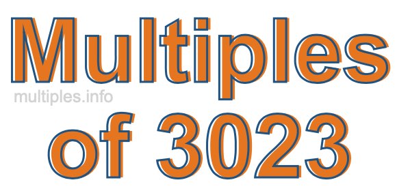 Multiples of 3023