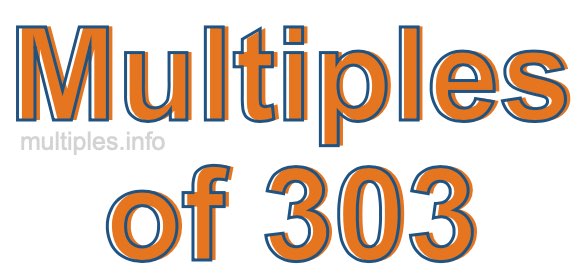 Multiples of 303