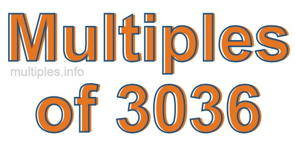 Multiples of 3036