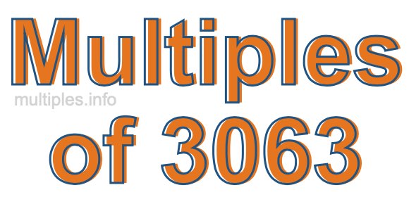 Multiples of 3063