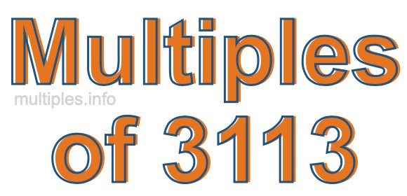 Multiples of 3113