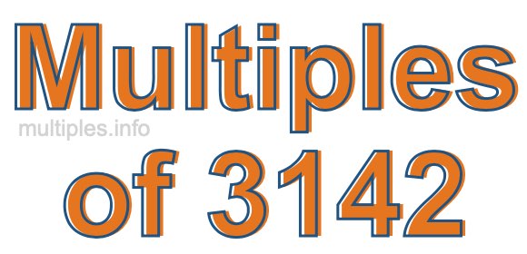 Multiples of 3142 Multiples of 3142