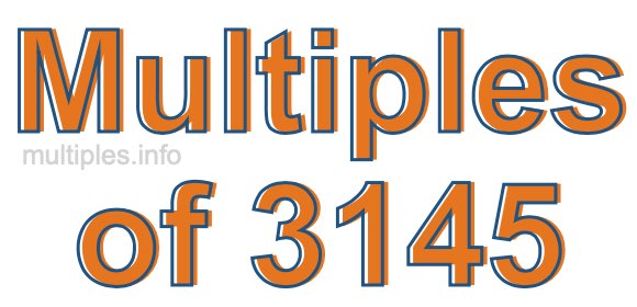 Multiples of 3145 Multiples of 3145