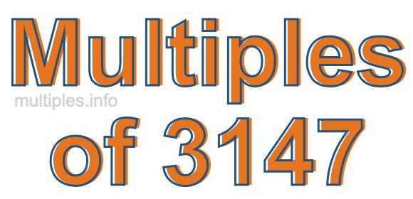 Multiples of 3147 Multiples of 3147