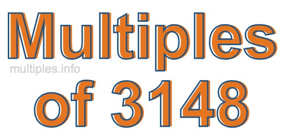 Multiples of 3148 Multiples of 3148