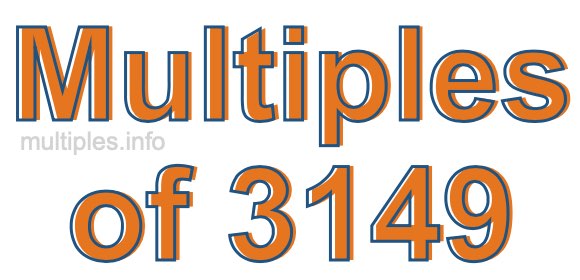 Multiples of 3149 Multiples of 3149
