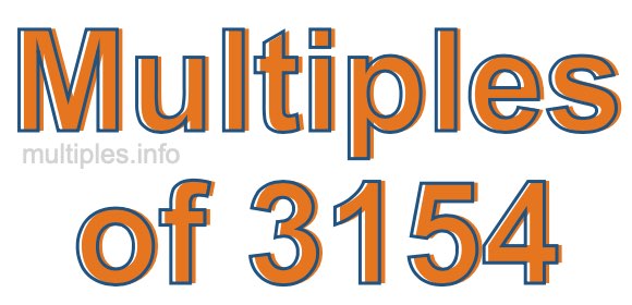 Multiples of 3154 Multiples of 3154