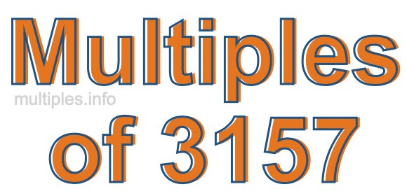 Multiples of 3157 Multiples of 3157
