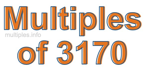 Multiples of 3170 Multiples of 3170