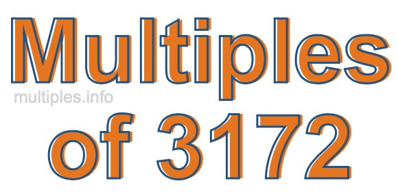 Multiples of 3172 Multiples of 3172