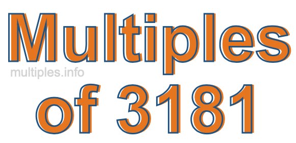 Multiples of 3181 Multiples of 3181