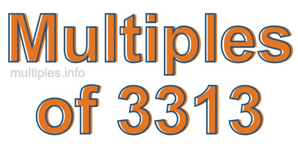 Multiples of 3313