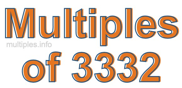 Multiples of 3332