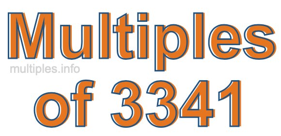 Multiples of 3341 Multiples of 3341