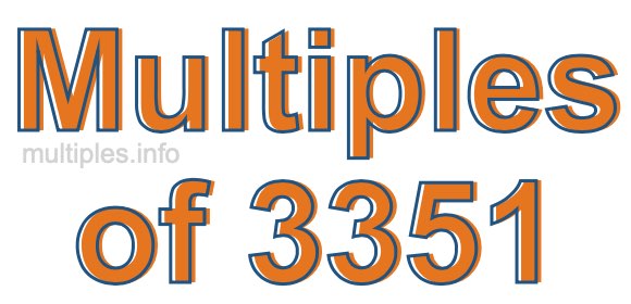 Multiples of 3351 Multiples of 3351