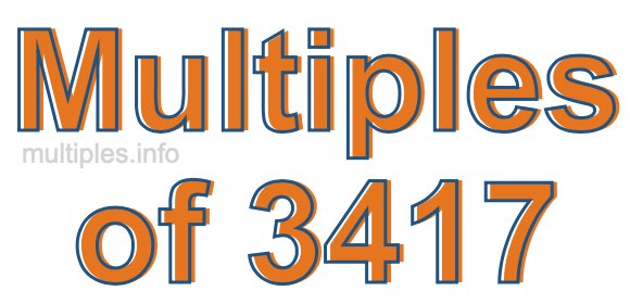 Multiples of 3417 Multiples of 3417