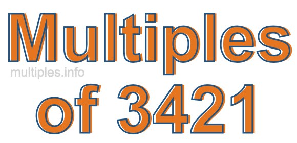 Multiples of 3421 Multiples of 3421