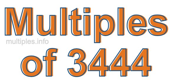 Multiples of 3444 Multiples of 3444