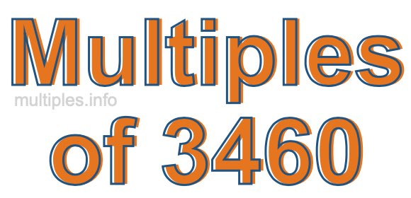Multiples of 3460 Multiples of 3460