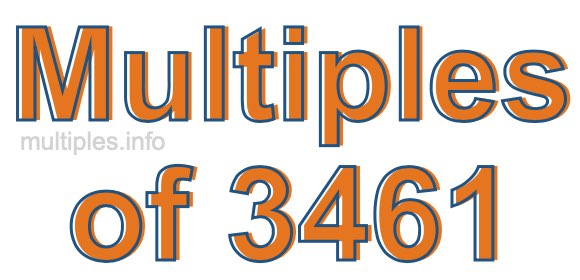 Multiples of 3461 Multiples of 3461