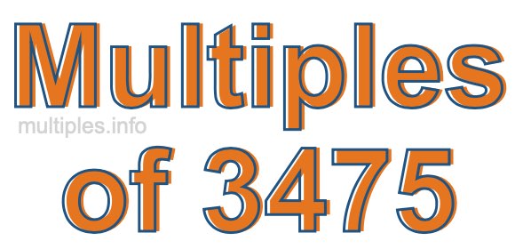 Multiples of 3475 Multiples of 3475