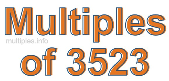 Multiples of 3523 Multiples of 3523