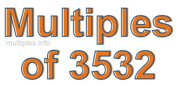 Multiples of 3532 Multiples of 3532