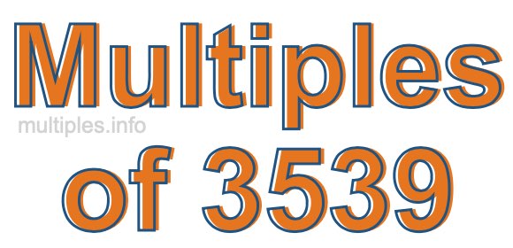 Multiples of 3539 Multiples of 3539