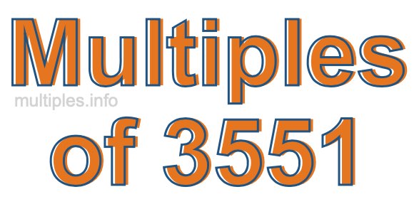 Multiples of 3551 Multiples of 3551
