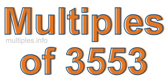 Multiples of 3553 Multiples of 3553