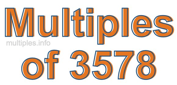 Multiples of 3578