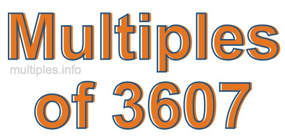 Multiples of 3607 Multiples of 3607
